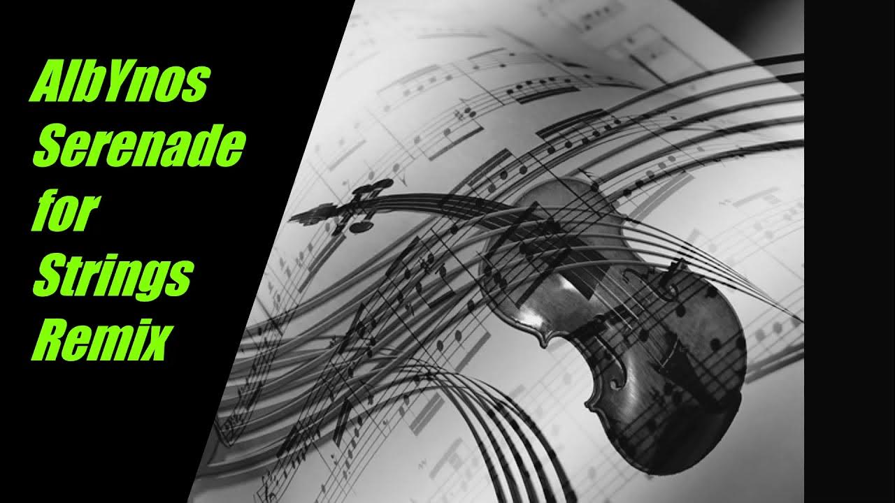 Serenade for Strings Remix AlbyNos YouTube