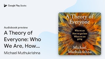 A Theory of Everyone: Who We Are, How We Got… by Michael Muthukrishna · Audiobook preview
