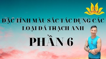 Đá Thạch Anh phần 6 - Đặc Tính Tác Dụng Ý Nghĩa Trong Phong Thủy Đời Sống II Cường Ruby