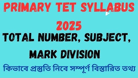 WB Tet Syllabus 2025 | Primary Tet Syllabus, Mark Division, Subject | Tet 2025