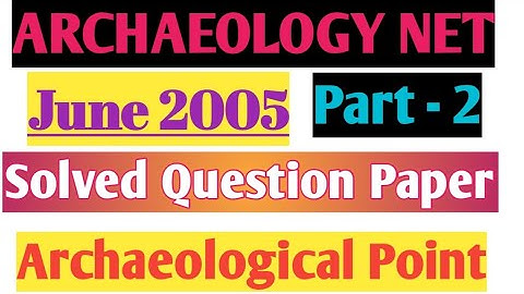 Archaeology Net June 2005 solved question paper|Archaeological Point