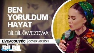Bilbil Öwezowa - Ben Yoruldum Hayat Cover Resimi