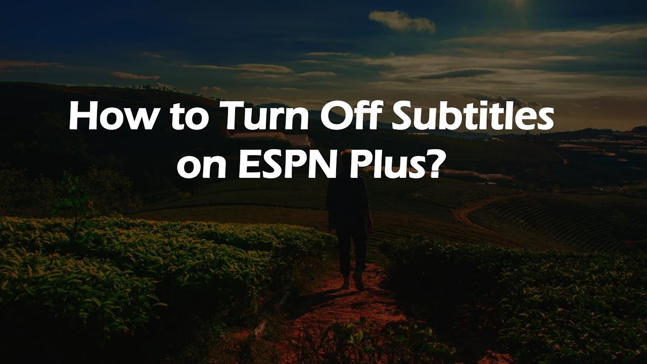 How to Turn Off Subtitles on ESPN Plus? - YouTube