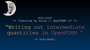 How to write out interesting intermediate quantities for your CFD simulations in OpenFOAM