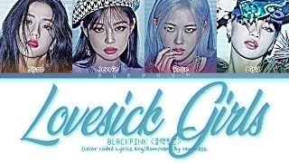 BLACKPINK - Lovesick Girls Lyrics (Color Coded Lyrics Eng\/Rom\/Han)