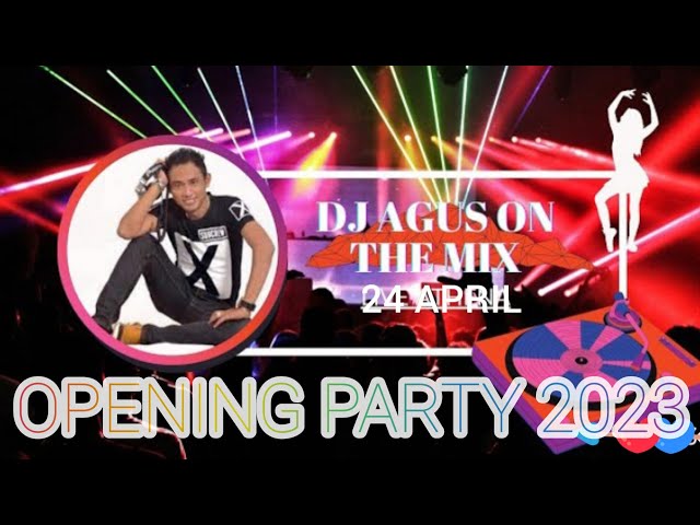 OPENING PARTY DJ AGUS TERBARU SENIN 24 APRIL 2023 | HAPPY PARTY ZAIN HUALL, H.DIDI'97 and H.DHODI'33 class=