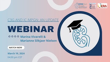 C3G & IC-MPGN: an Update - ERKNet/ESPN/ERA Webinar with Marina Vivarelli & Marianne Silkjaer Nielsen