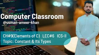 Constants and its types | types of constants in C | 2nd year chapter 9 | ICS