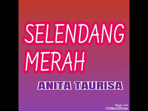 Selendang Merah - ANITA TAURISA ( lagu jadul )