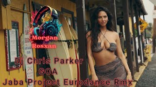Dj Chris Parker - Goa 💯Jaba Project Eurodance Rmx