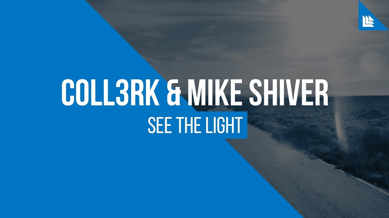 Coll3rk Mike Shiver See The Light Free Download Youtube
