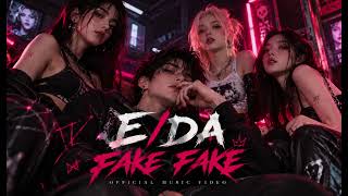 E/DA – FAKE FAKE (feat. Ensari Ceylan) | Official Music Video