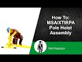 How to msa  xtirpa pole hoist assembly