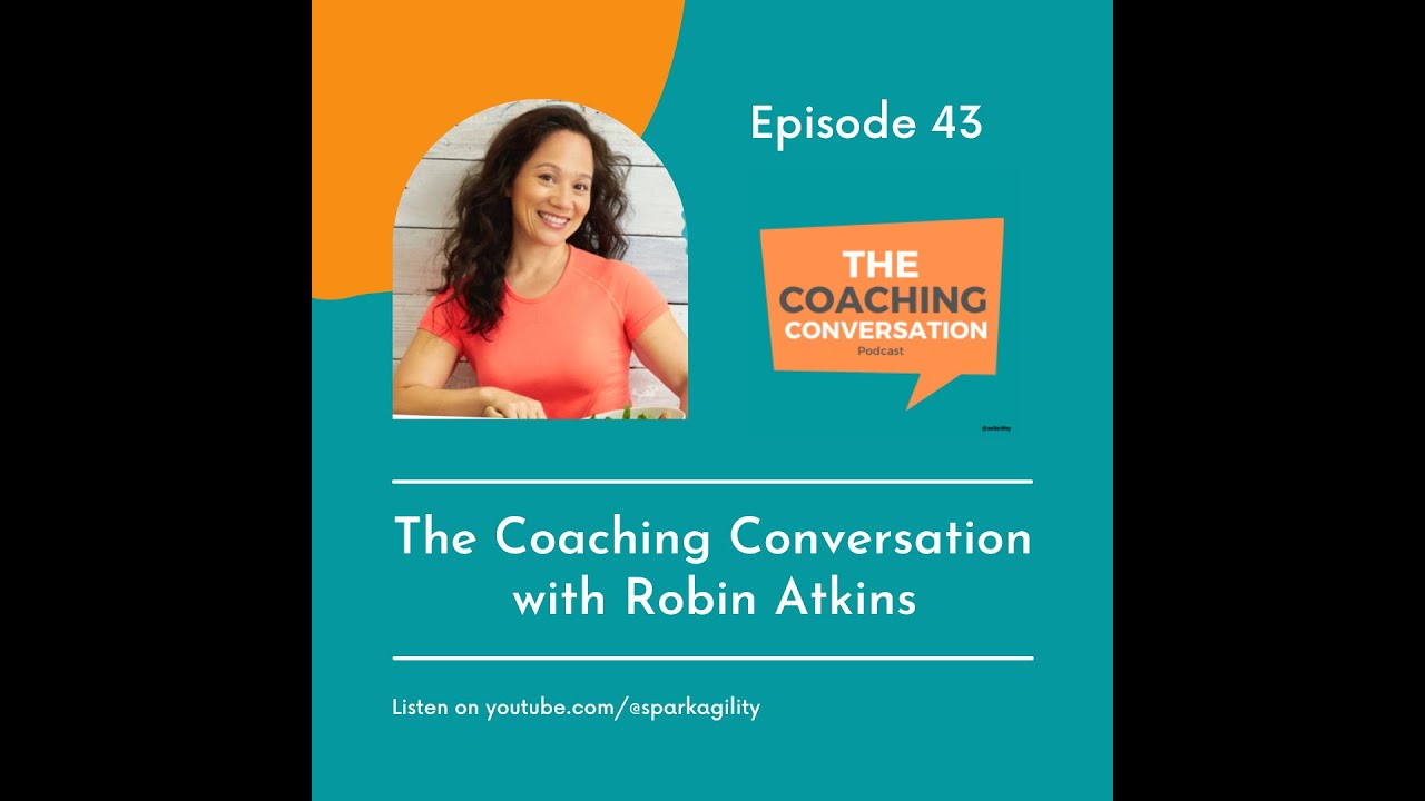 [Episode 43] The Coaching Conversation with Robin Atkins - YouTube