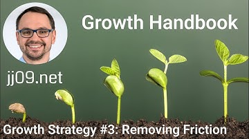Growth Strategy #3: Friction Removal