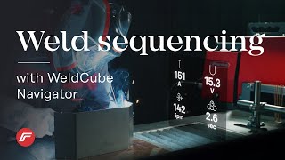 WeldCube Navigator | Greater control for better results with weld sequencing