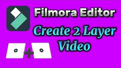 How to create a 2 layer video with Filmora editor app