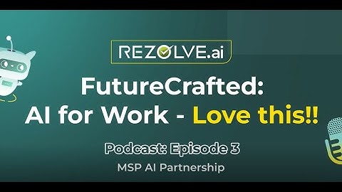 FutureCrafted: AI for Work – Episode 3 | The MSP-AI Partnership