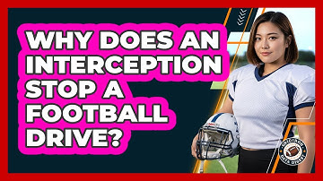 Why Does An Interception Stop A Football Drive?