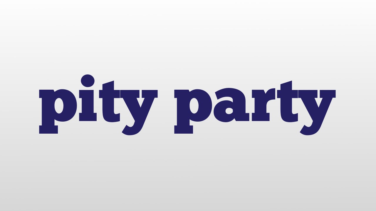 Pity Party Meaning And Pronunciation YouTube pity-party-meaning-and-pronunciation-youtube