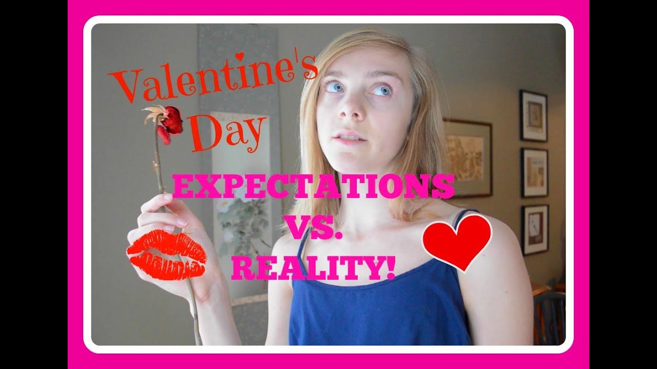 Valentines Day Expectations Vs Reality Youtube