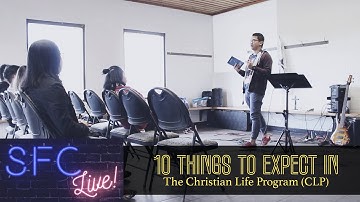 10 Things To Expect In The Christian Life Program (CLP) | SFC 101