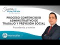 PROCESO CONTENCIOSO ADMINISTRATIVO DE TRABAJO Y PREVISIÓN SOCIAL - PROCEDENCIA Y TRÁMITE
