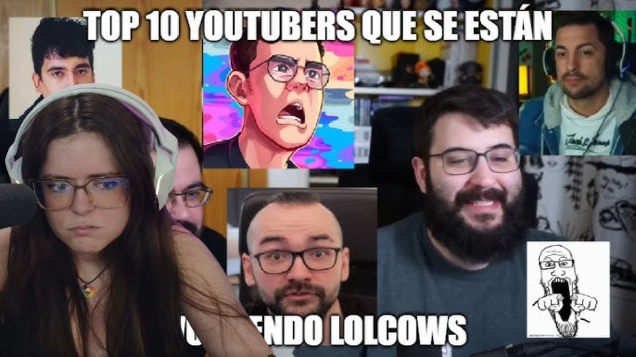 TOP 10 YOUTUBERS QUE SE ESTÁN VOLVIENDO LOLCOWS (O YA LO SON) - FKCristina reacciona