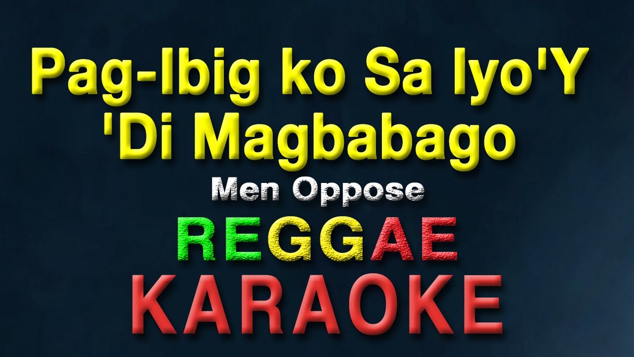 ⁣Pag ibig ko Sayo Di Magbabago - Men Oppose | KARAOKE | REGGAE Version | Angelo Magtajas version