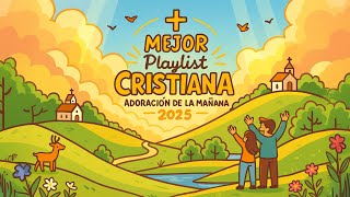 Download Lagu 🌅 MEJOR Playlist Cristiana para Empezar el Día 2025 | Música de Adoración Matutina MP3