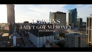 Video thumbnail of "MUSIC - I AINT GOT NO MONEY - New Music Video by LORVINS"
