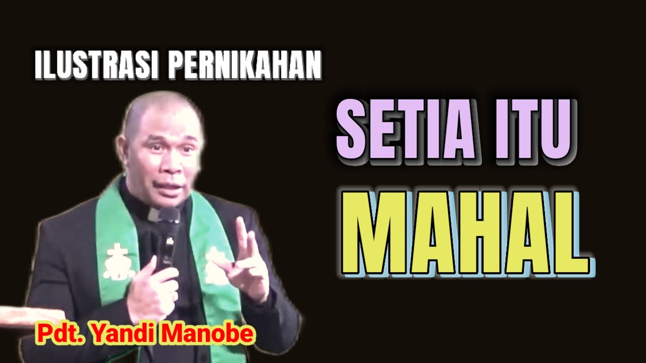 SETIA ITU MAHAL__ILUSTRASI KHOTBAH~~~`PDT.YANDI MANOBE,S.TH