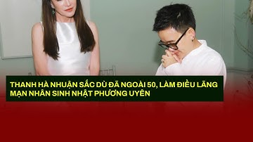 Thanh Hà nhuận sắc dù đã ngoài 50, làm điều lãng mạn nhân sinh nhật Phương Uyên