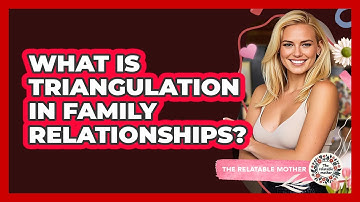 What Is Triangulation In Family Relationships? - The Relatable Mother