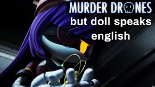 MURDER DRONES but doll speaks english