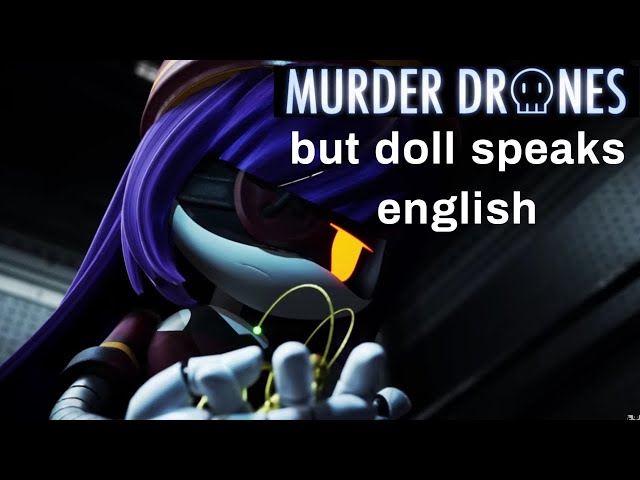 MURDER DRONES but doll speaks english class=