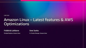 AWS re:Invent 2025 - Amazon Linux: latest features and AWS optimizations (CMP303)