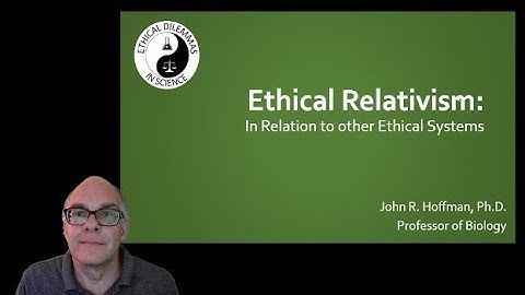 Ethical Relativism: Part 2 in relation to other ethical systems