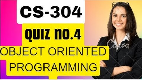 Cs304 Quiz No.4 2023 || CS304-Object Oriented Programming Quiz no.4