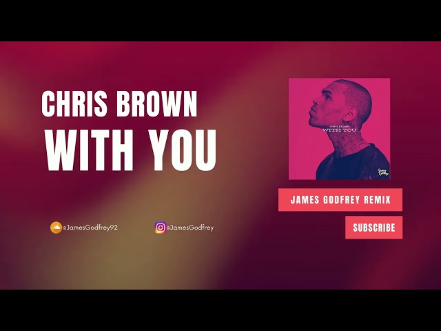 Chris Brown - With You <James Godfrey Remix>