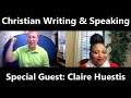 Episode preview  july 30 2021  christian writing  speaking  special guest claire huestis