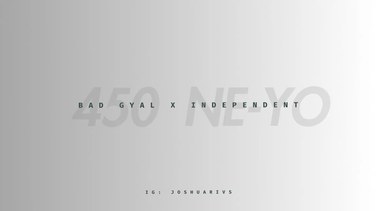 Bad Gyal X Miss Independent  - Ne-Yo & 450 Mashup