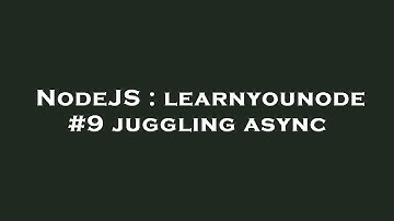NodeJS : learnyounode #9 juggling async