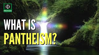 What is Pantheism? (Pantheism Defined, Meaning of Pantheism, Pantheism Explained)