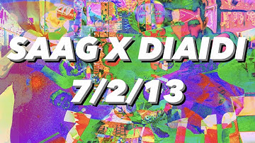 SAAG X DIAIDI - 7/2/13 (VIDEO / 2021)