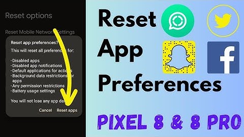How to Reset App Preferences in Google Pixel 8 and Pixel 8 Pro