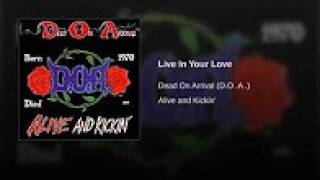 Dead On Arrival - Live In Your Love