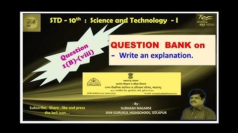 10th Science Part - I : Question Bank: Q.No.1 (B) : Write an Explaination