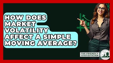 How Does Market Volatility Affect A Simple Moving Average? - The Friendly Statistician