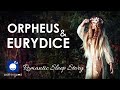 Bedtime Sleep Stories ❤️ Orpheus and Eurydice | Romantic Sleep Story for Grown Ups | Greek Mythology